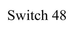 SWITCH 48 trademark
