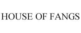 HOUSE OF FANGS trademark