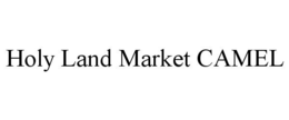 HOLY LAND MARKET CAMEL trademark