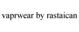 VAPRWEAR BY RASTAICAN trademark