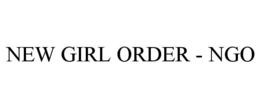 NEW GIRL ORDER - NGO trademark