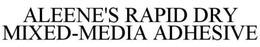 ALEENE'S RAPID DRY MIXED-MEDIA ADHESIVE trademark