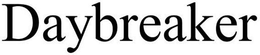 DAYBREAKER trademark