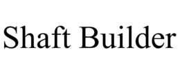 SHAFT BUILDER trademark