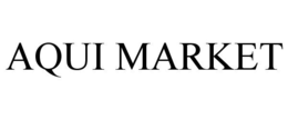 AQUI MARKET trademark