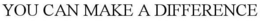 YOU CAN MAKE A DIFFERENCE trademark