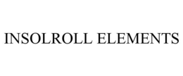 INSOLROLL ELEMENTS trademark