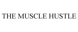 THE MUSCLE HUSTLE trademark