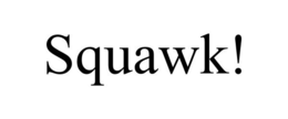 SQUAWK! trademark