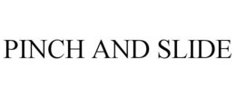 PINCH AND SLIDE trademark