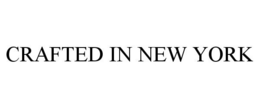 CRAFTED IN NEW YORK trademark