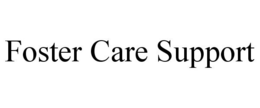 FOSTER CARE SUPPORT trademark