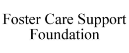 FOSTER CARE SUPPORT FOUNDATION trademark
