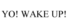 YO! WAKE UP! trademark