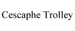 CESCAPHE TROLLEY trademark