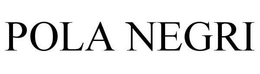 POLA NEGRI trademark