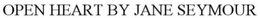 OPEN HEART BY JANE SEYMOUR trademark