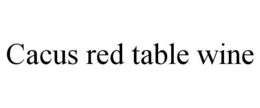 CACUS RED TABLE WINE trademark