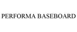PERFORMA BASEBOARD trademark