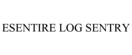 ESENTIRE LOG SENTRY trademark