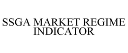 SSGA MARKET REGIME INDICATOR trademark
