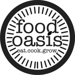 FOOD OASIS EAT. COOK. GROW. trademark