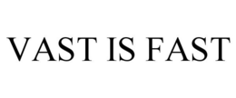 VAST IS FAST trademark