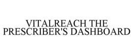 VITALREACH THE PRESCRIBER'S DASHBOARD trademark