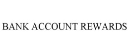 BANK ACCOUNT REWARDS trademark