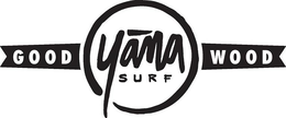 GOOD YANA SURF WOOD trademark