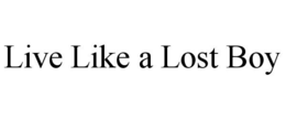 LIVE LIKE A LOST BOY trademark