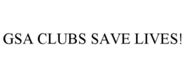 GSA CLUBS SAVE LIVES! trademark