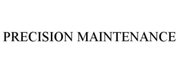 PRECISION MAINTENANCE trademark