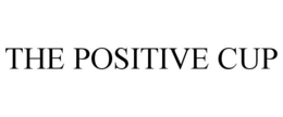 THE POSITIVE CUP trademark