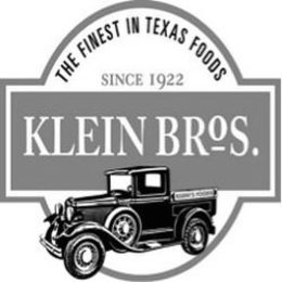 KLEIN BROS. THE FINEST IN TEXAS FOODS SINCE 1922 trademark