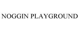 NOGGIN PLAYGROUND trademark
