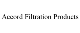 ACCORD FILTRATION PRODUCTS trademark