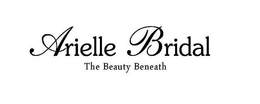 ARIELLE BRIDAL THE BEAUTY BENEATH trademark
