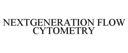 NEXTGENERATION FLOW CYTOMETRY trademark