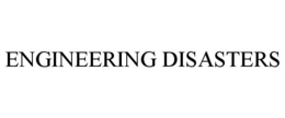 ENGINEERING DISASTERS trademark