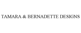 TAMARA & BERNADETTE DESIGNS trademark