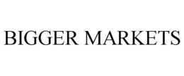 BIGGER MARKETS trademark