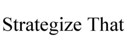 STRATEGIZE THAT trademark