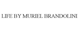 LIFE BY MURIEL BRANDOLINI trademark