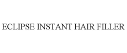 ECLIPSE INSTANT HAIR FILLER trademark