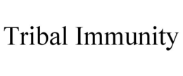 TRIBAL IMMUNITY trademark