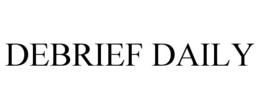 DEBRIEF DAILY trademark