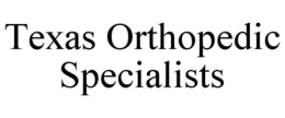 TEXAS ORTHOPEDIC SPECIALISTS trademark