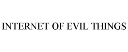 INTERNET OF EVIL THINGS trademark