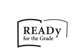 READY FOR THE GRADE trademark